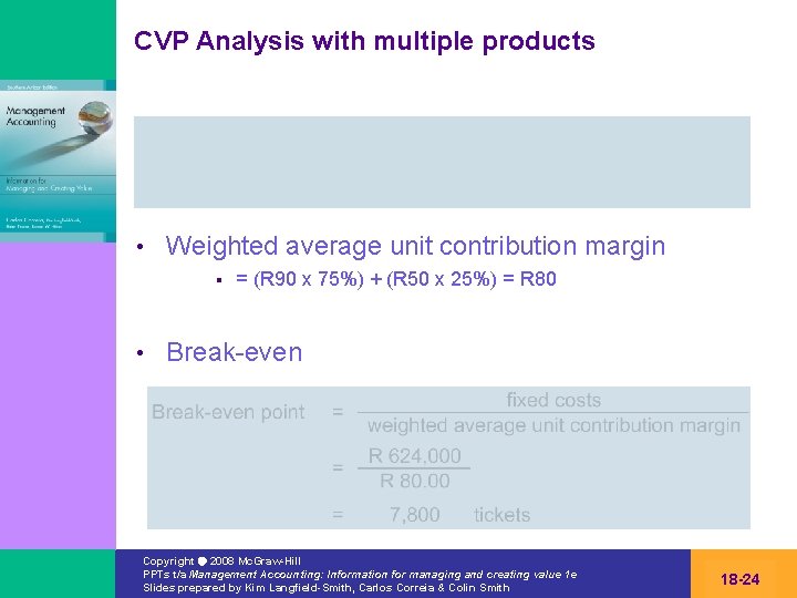 CVP Analysis with multiple products • Weighted average unit contribution margin § • =