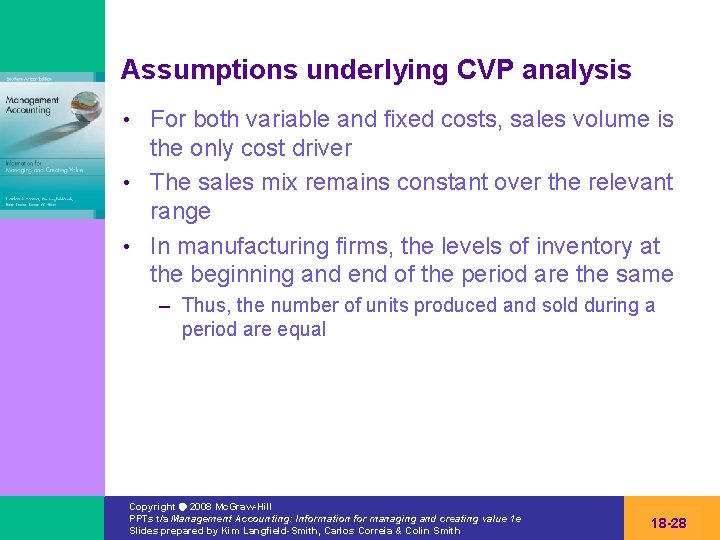 Assumptions underlying CVP analysis For both variable and fixed costs, sales volume is the