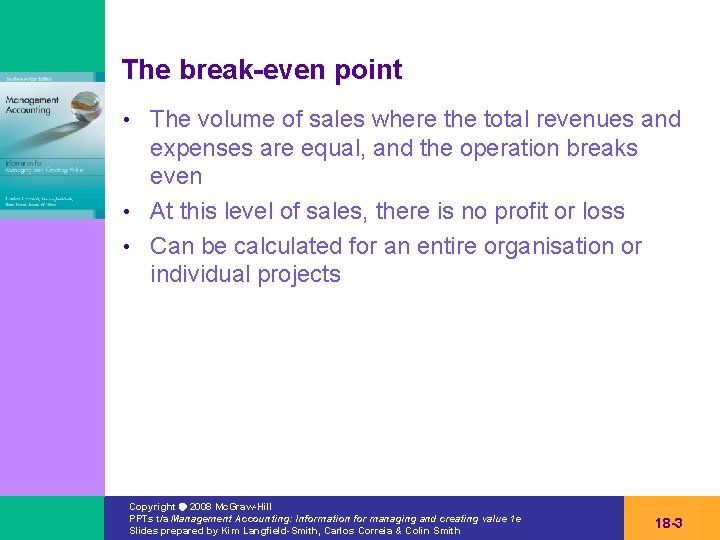 The break-even point The volume of sales where the total revenues and expenses are