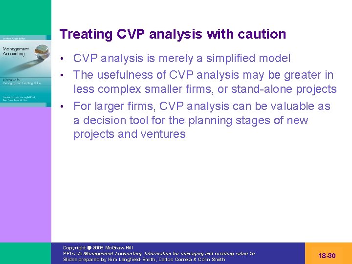 Treating CVP analysis with caution CVP analysis is merely a simplified model • The