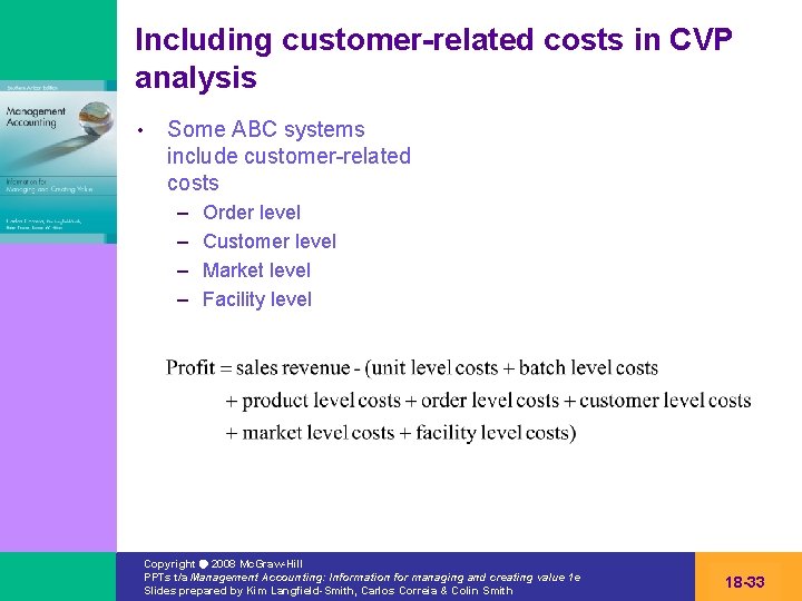 Including customer-related costs in CVP analysis • Some ABC systems include customer-related costs –