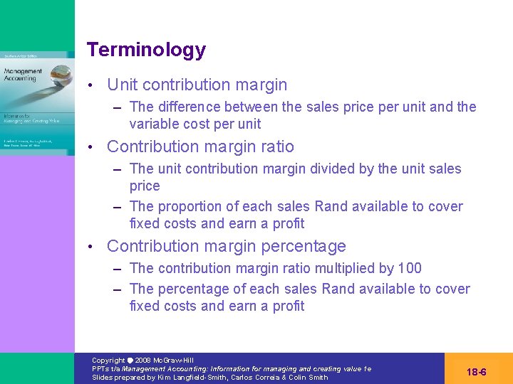 Terminology • Unit contribution margin – The difference between the sales price per unit