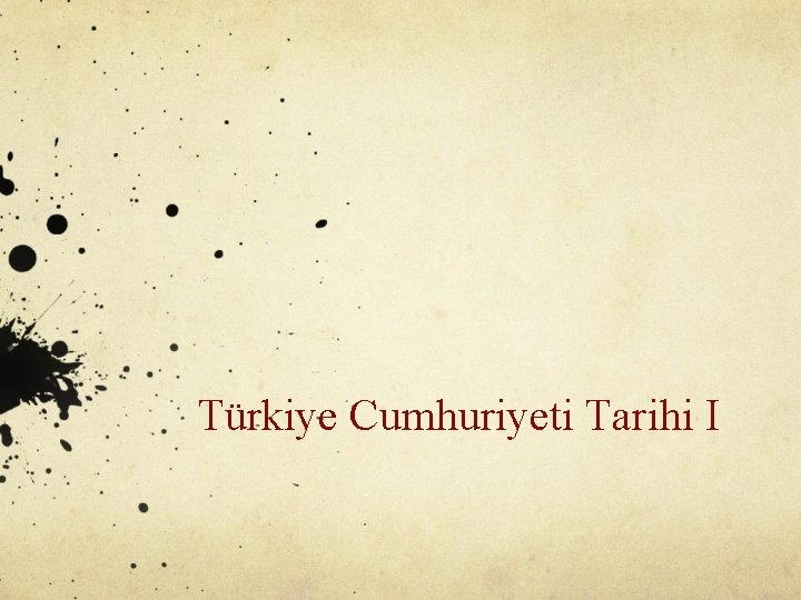 Türkiye Cumhuriyeti Tarihi I 