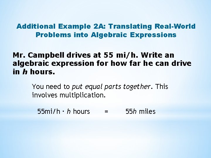 Additional Example 2 A: Translating Real-World Problems into Algebraic Expressions Mr. Campbell drives at