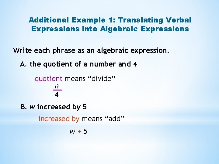 Additional Example 1: Translating Verbal Expressions into Algebraic Expressions Write each phrase as an