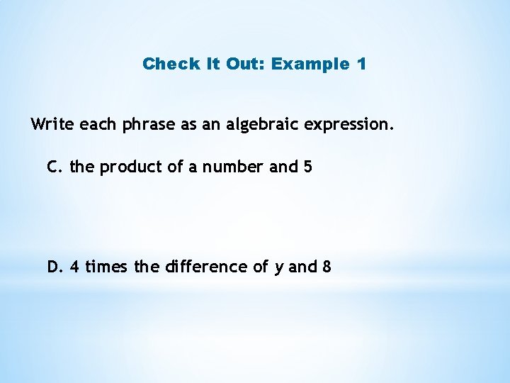 Check It Out: Example 1 Write each phrase as an algebraic expression. C. the