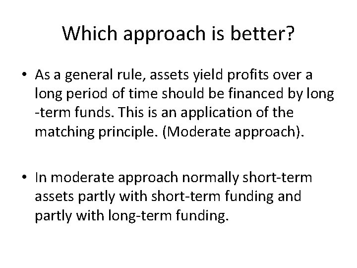 Which approach is better? • As a general rule, assets yield profits over a
