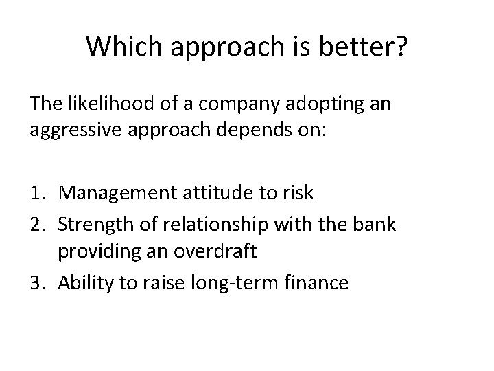 Which approach is better? The likelihood of a company adopting an aggressive approach depends