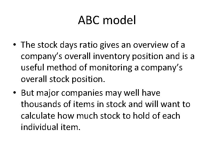 ABC model • The stock days ratio gives an overview of a company’s overall