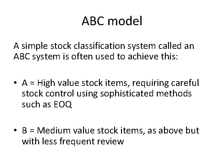 ABC model A simple stock classification system called an ABC system is often used