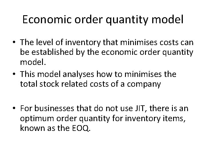 Economic order quantity model • The level of inventory that minimises costs can be