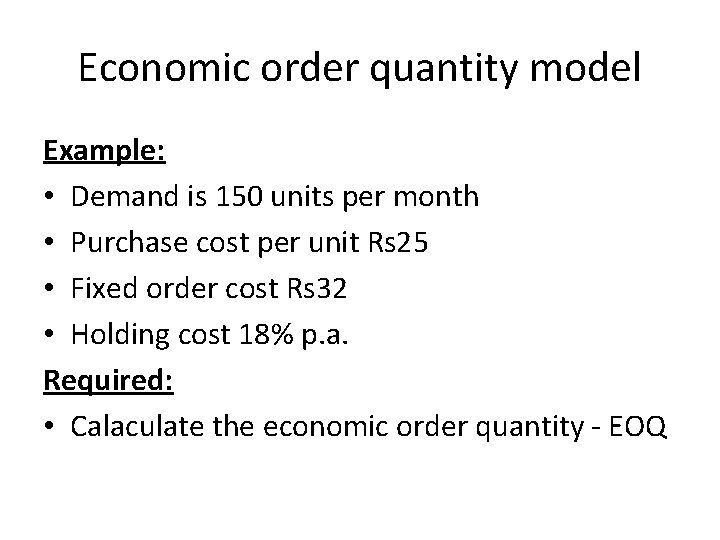 Economic order quantity model Example: • Demand is 150 units per month • Purchase