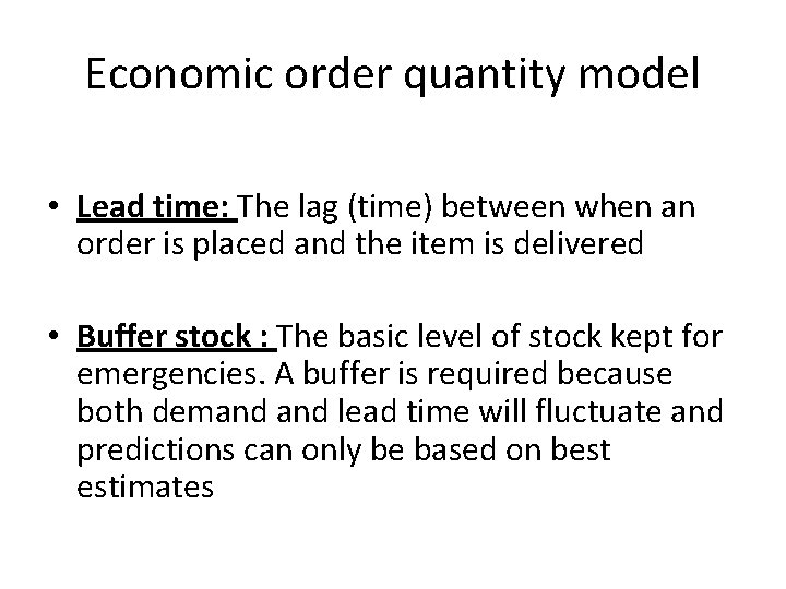 Economic order quantity model • Lead time: The lag (time) between when an order
