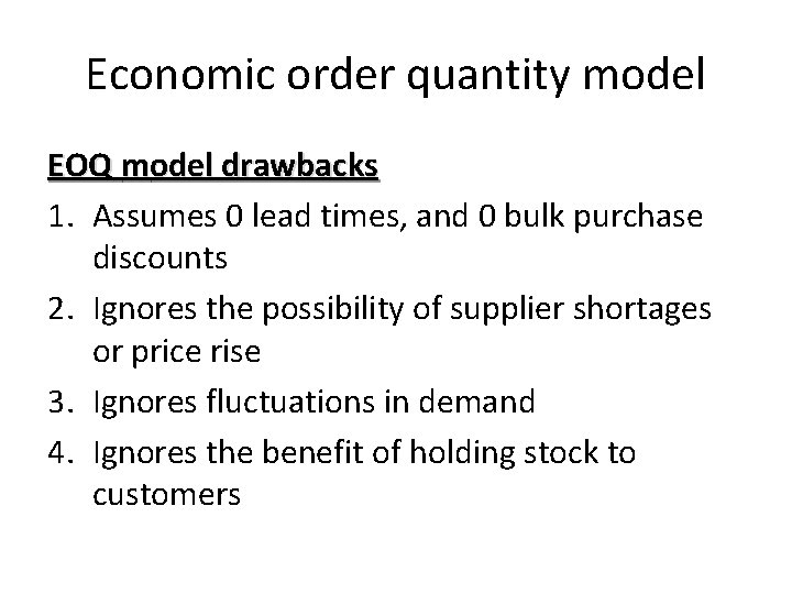 Economic order quantity model EOQ model drawbacks 1. Assumes 0 lead times, and 0