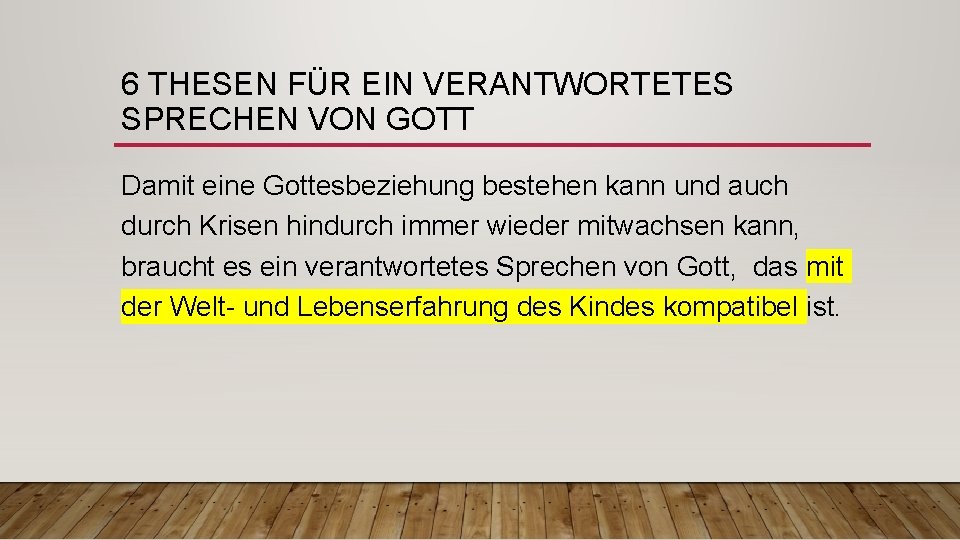 6 THESEN FÜR EIN VERANTWORTETES SPRECHEN VON GOTT Damit eine Gottesbeziehung bestehen kann und