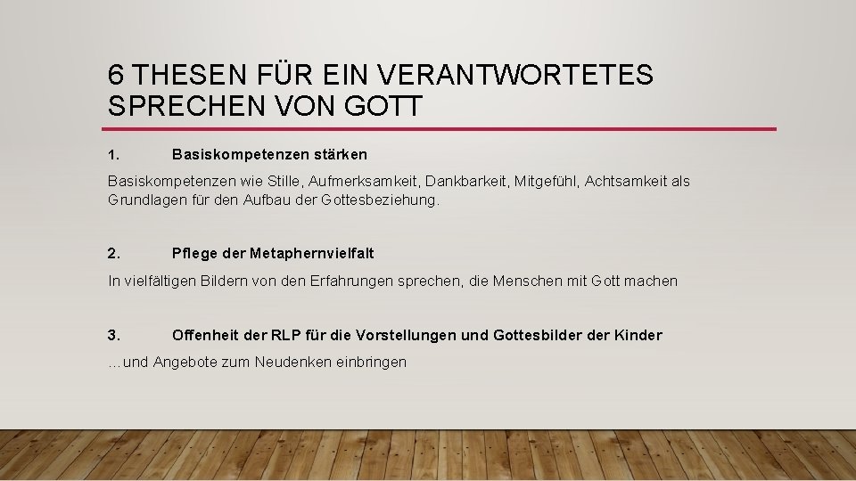 6 THESEN FÜR EIN VERANTWORTETES SPRECHEN VON GOTT 1. Basiskompetenzen stärken Basiskompetenzen wie Stille,