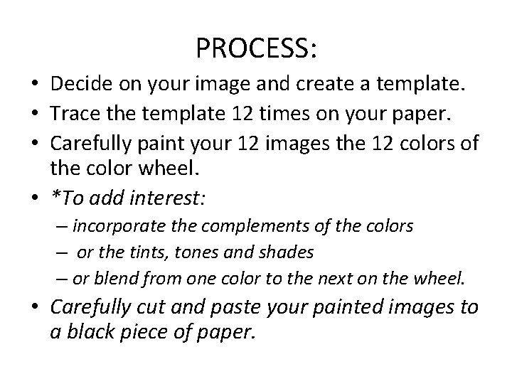 PROCESS: • Decide on your image and create a template. • Trace the template