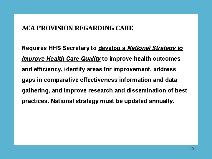 ACA PROVISION REGARDING CARE Requires HHS Secretary to develop a National Strategy to Improve