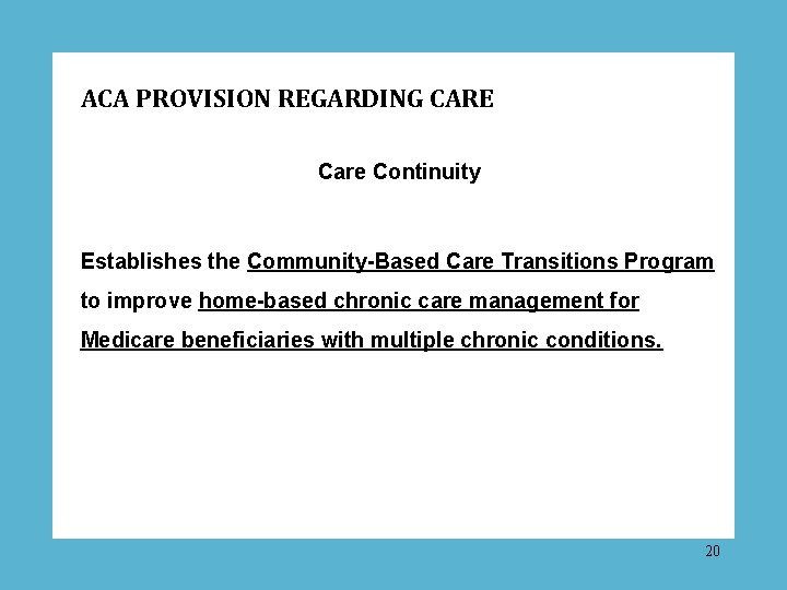 ACA PROVISION REGARDING CARE Care Continuity Establishes the Community-Based Care Transitions Program to improve