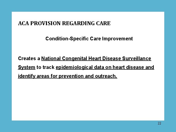 ACA PROVISION REGARDING CARE Condition-Specific Care Improvement Creates a National Congenital Heart Disease Surveillance
