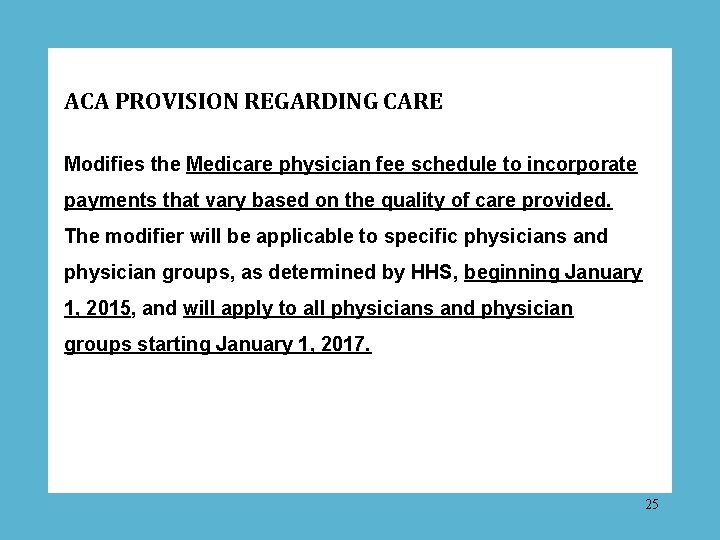 ACA PROVISION REGARDING CARE Modifies the Medicare physician fee schedule to incorporate payments that