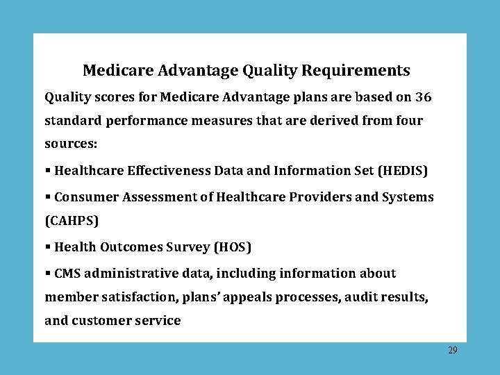 Medicare Advantage Quality Requirements Quality scores for Medicare Advantage plans are based on 36