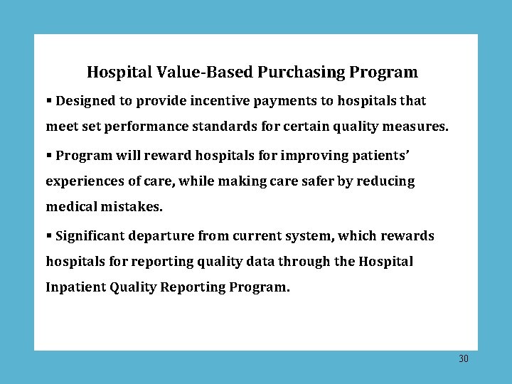 Hospital Value-Based Purchasing Program § Designed to provide incentive payments to hospitals that meet