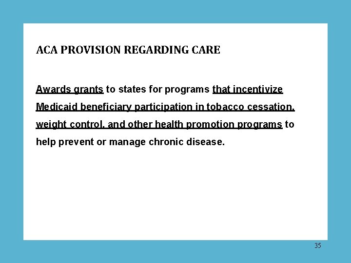 ACA PROVISION REGARDING CARE Awards grants to states for programs that incentivize Medicaid beneficiary