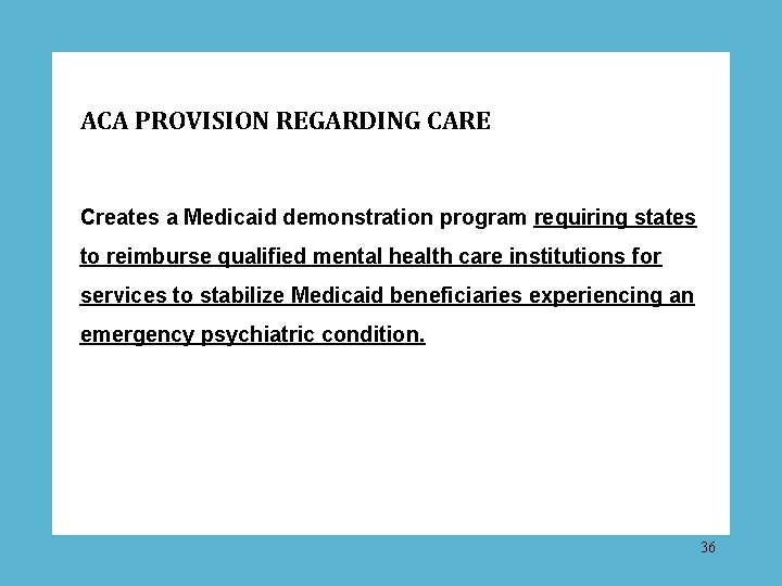 ACA PROVISION REGARDING CARE Creates a Medicaid demonstration program requiring states to reimburse qualified