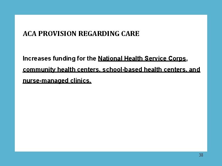 ACA PROVISION REGARDING CARE Increases funding for the National Health Service Corps, community health