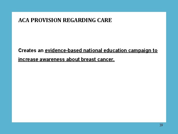 ACA PROVISION REGARDING CARE Creates an evidence-based national education campaign to increase awareness about