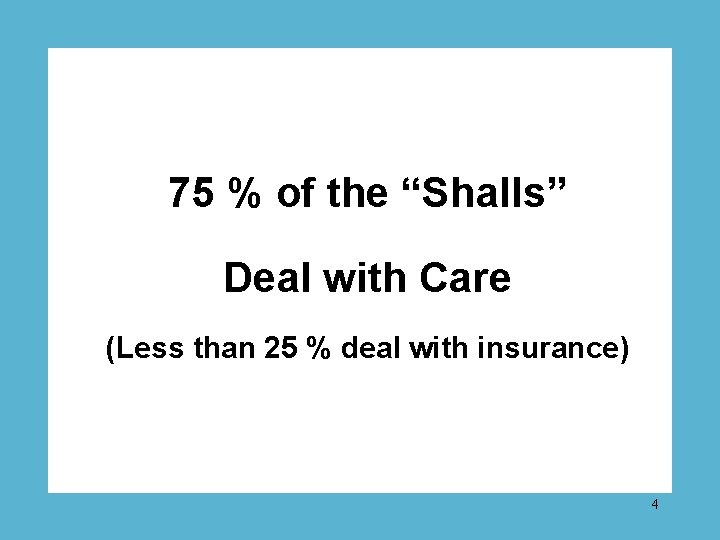 75 % of the “Shalls” Deal with Care (Less than 25 % deal with