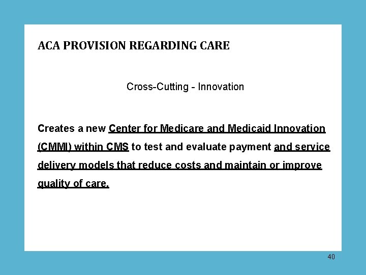 ACA PROVISION REGARDING CARE Cross-Cutting - Innovation Creates a new Center for Medicare and