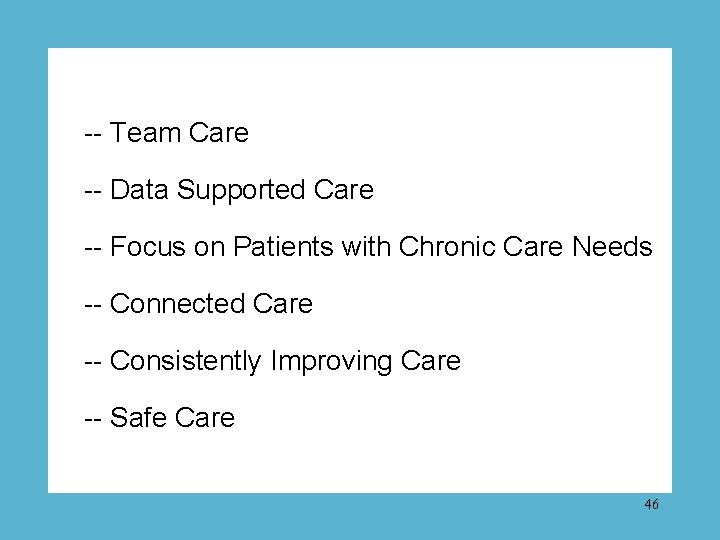 -- Team Care -- Data Supported Care -- Focus on Patients with Chronic Care