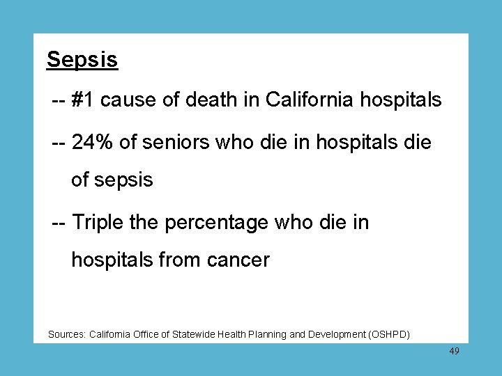 Sepsis -- #1 cause of death in California hospitals -- 24% of seniors who