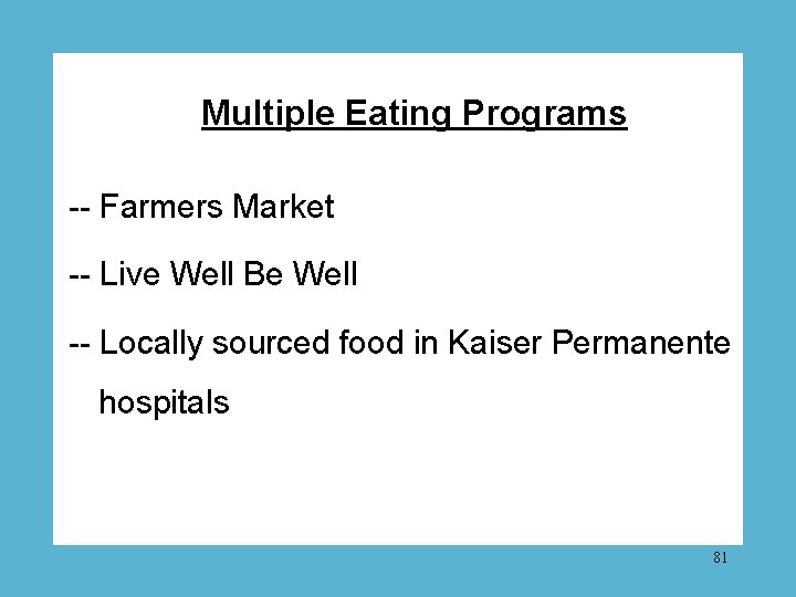 Multiple Eating Programs -- Farmers Market -- Live Well Be Well -- Locally sourced