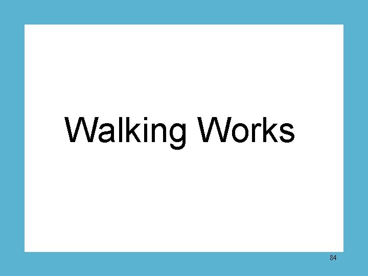 Walking Works 84 
