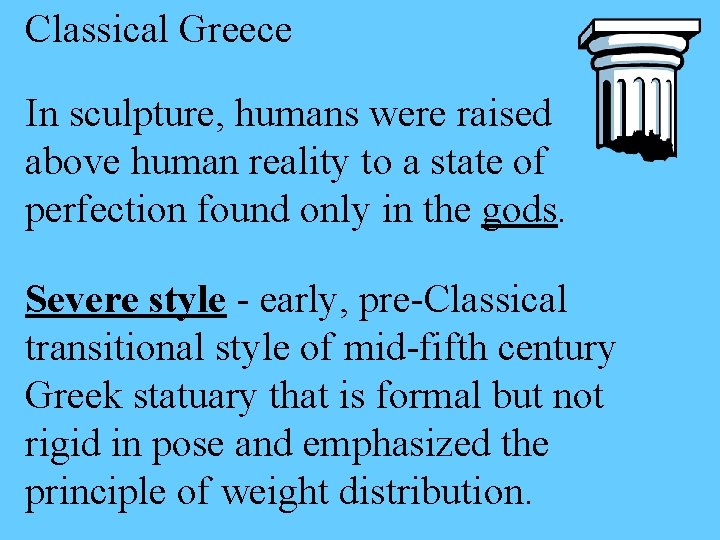 Classical Greece In sculpture, humans were raised above human reality to a state of