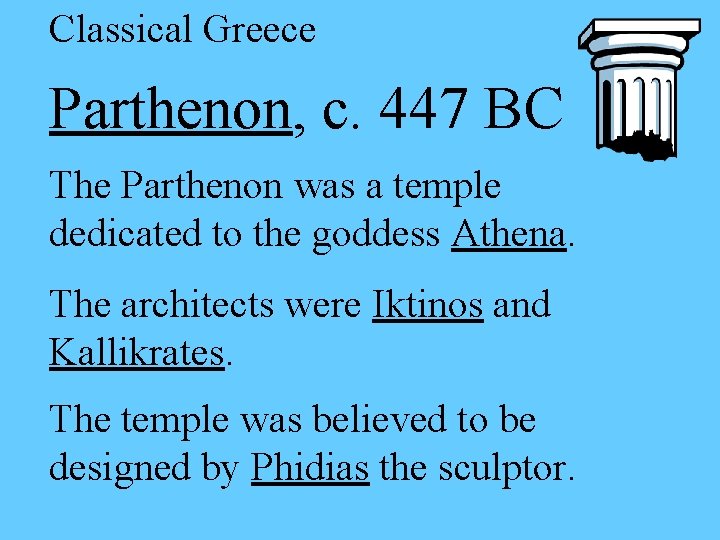 Classical Greece Parthenon, c. 447 BC The Parthenon was a temple dedicated to the