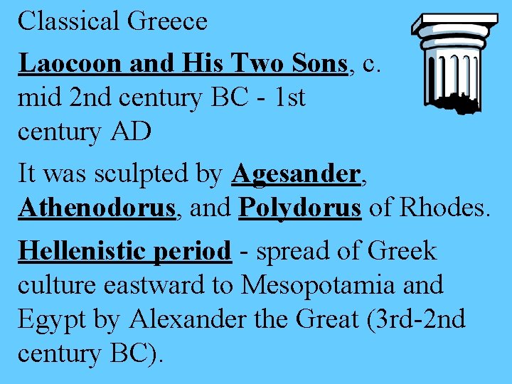 Classical Greece Laocoon and His Two Sons, c. mid 2 nd century BC -