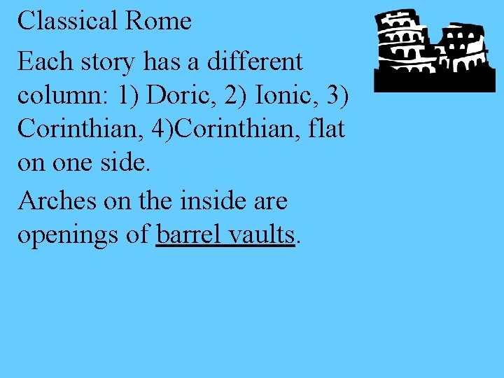 Classical Rome Each story has a different column: 1) Doric, 2) Ionic, 3) Corinthian,