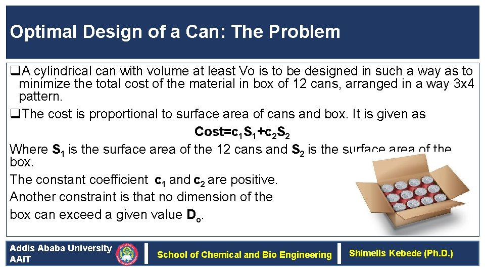 Optimal Design of a Can: The Problem q. A cylindrical can with volume at