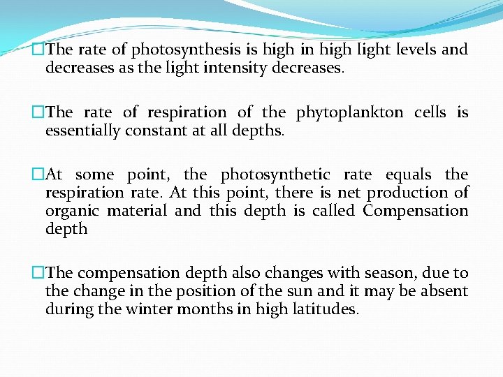 �The rate of photosynthesis is high in high light levels and decreases as the