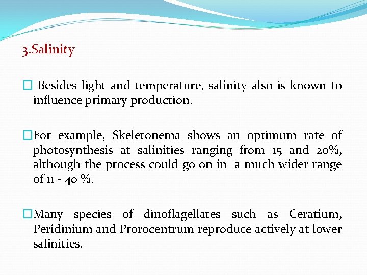 3. Salinity � Besides light and temperature, salinity also is known to influence primary