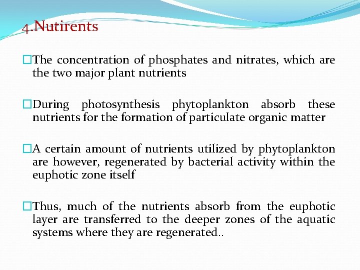 4. Nutirents �The concentration of phosphates and nitrates, which are the two major plant