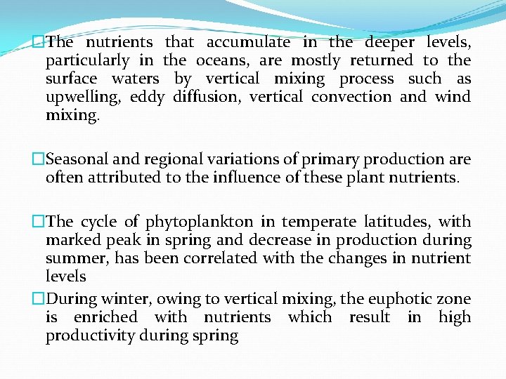 �The nutrients that accumulate in the deeper levels, particularly in the oceans, are mostly