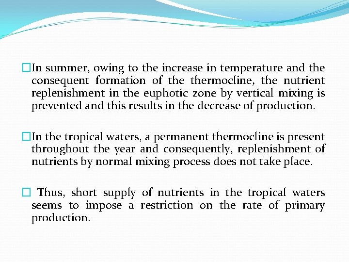 �In summer, owing to the increase in temperature and the consequent formation of thermocline,