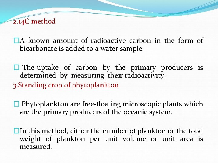 2. 14 C method �A known amount of radioactive carbon in the form of