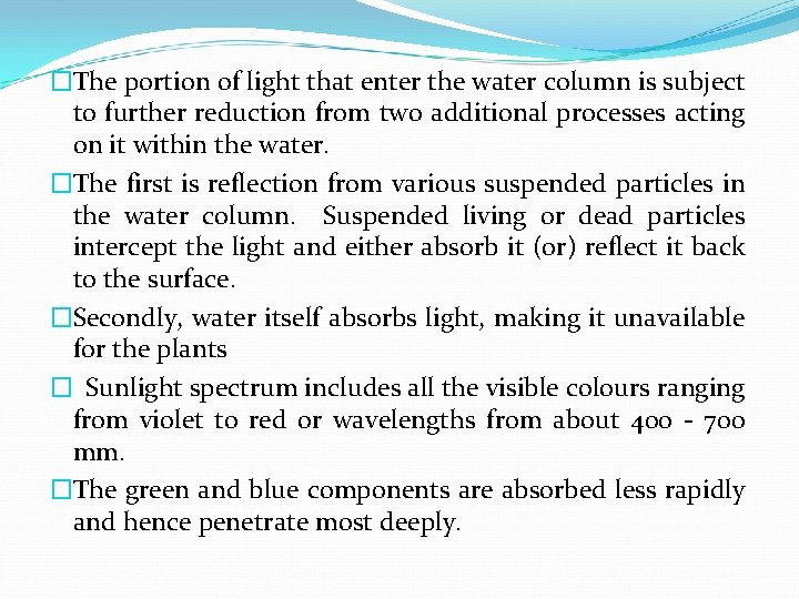 �The portion of light that enter the water column is subject to further reduction