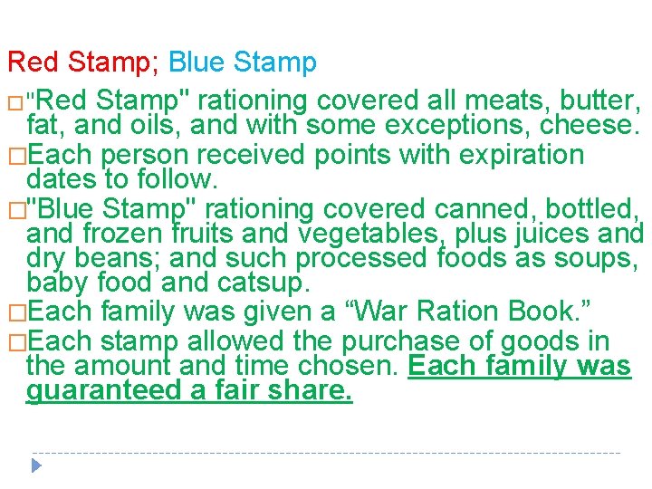 Red Stamp; Blue Stamp � "Red Stamp" rationing covered all meats, butter, fat, and